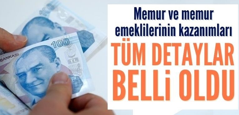 Memur ve memur emeklilerinin kazanımlarının detayları belli oldu