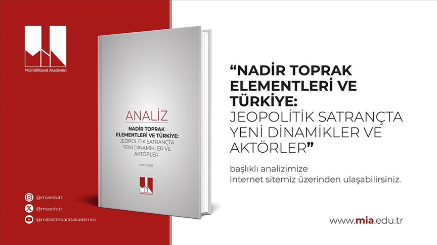 MİLLİ İSTİHBARAT AKADEMİSİNDEN "NADİR TOPRAK ELEMENTLERİ" ANALİZİ
