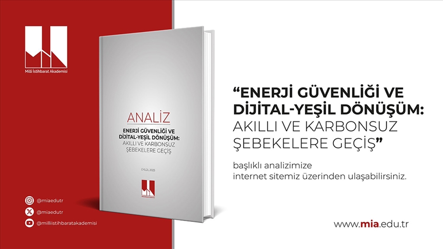 MİA, "ENERJİ GÜVENLİĞİ VE DİJİTAL-YEŞİL DÖNÜŞÜM: AKILLI VE KARBONSUZ ŞEBEKELERE GEÇİŞ" BAŞLIKLI ANALİZİNİ YAYIMLADI