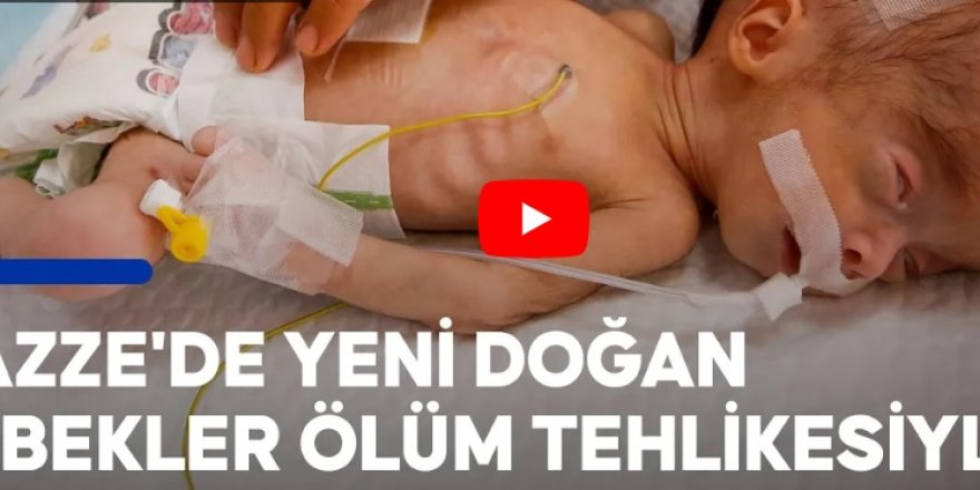 Gazze'de yeni doğan bebekler yetersiz beslenme nedeniyle ölüm tehlikesiyle karşı karşıya