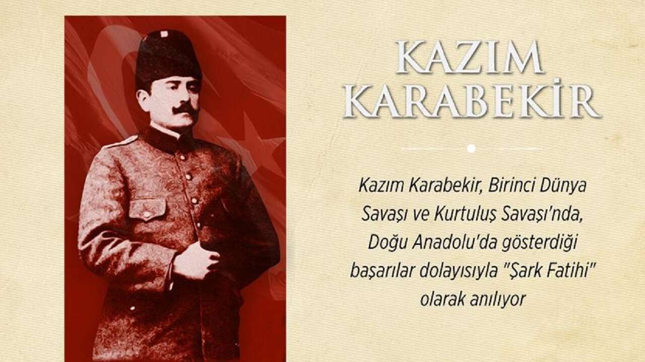 Milli Mücadele'nin önemli kahramanlarından Kazım Karabekir vefatının 78. yılında yad ediliyor