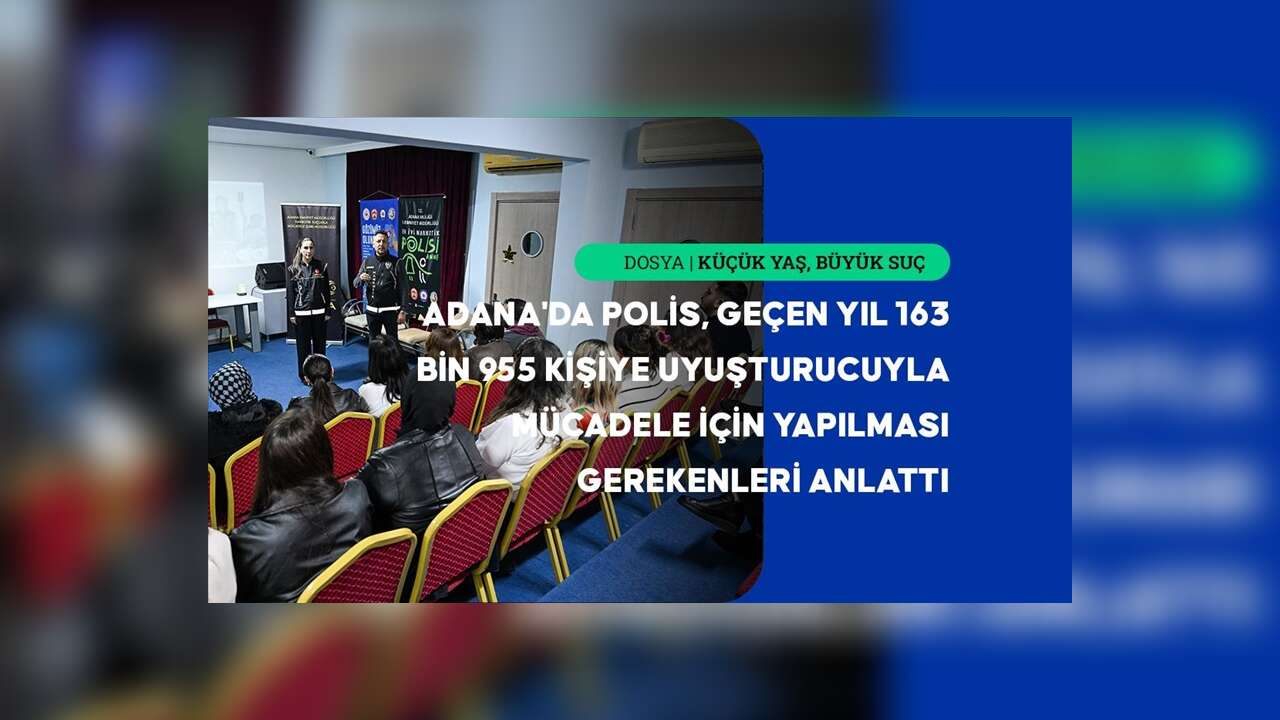 Adana polisi uyuşturucuyla mücadele için okullardan tamir atölyelerine birçok alanda çalışma yapıyor