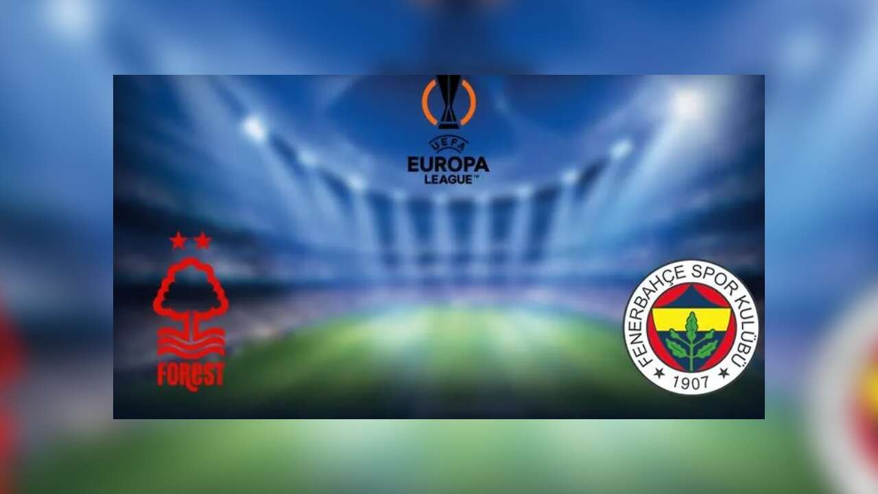 Fenerbahçe - Nottingham Forest: Karşılaşma başladı