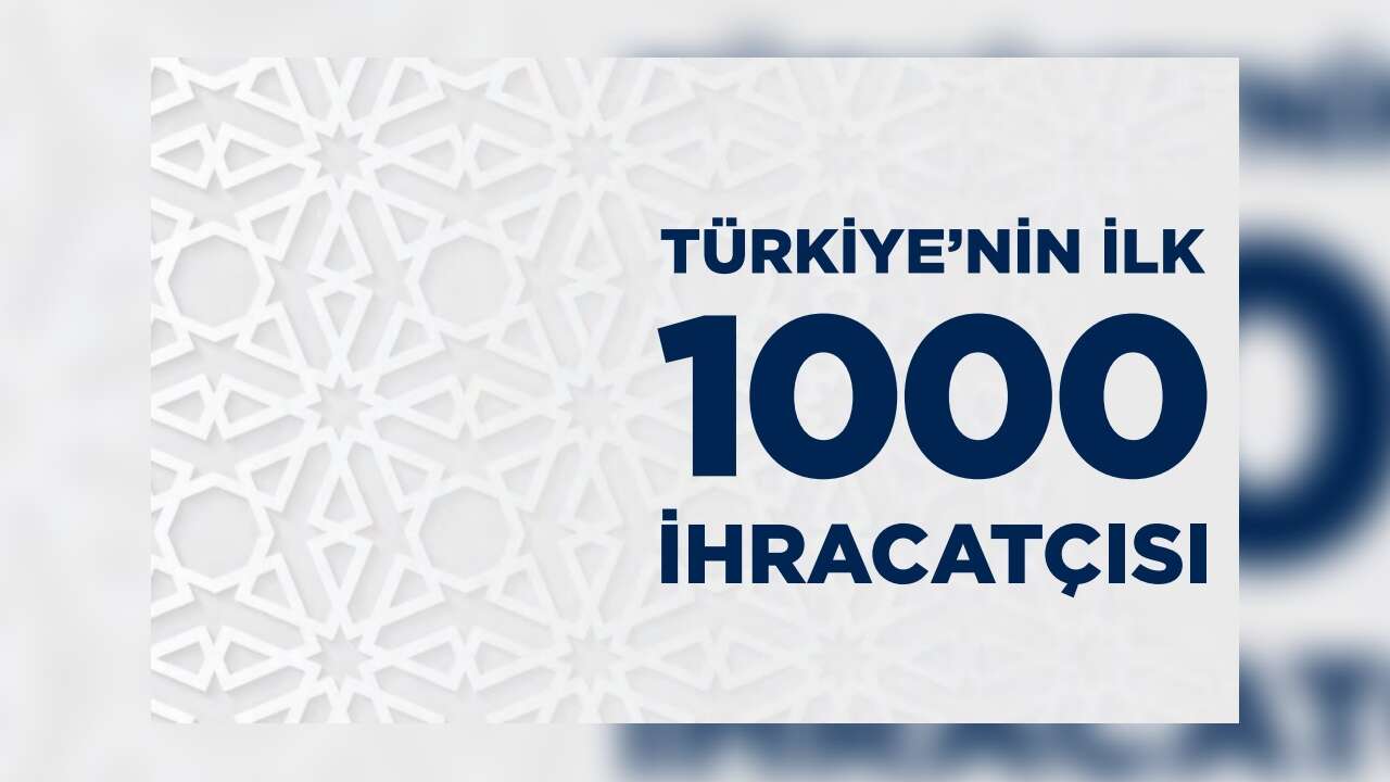 Türkiye'nin en büyük 1000 ihracatçısı belli oldu