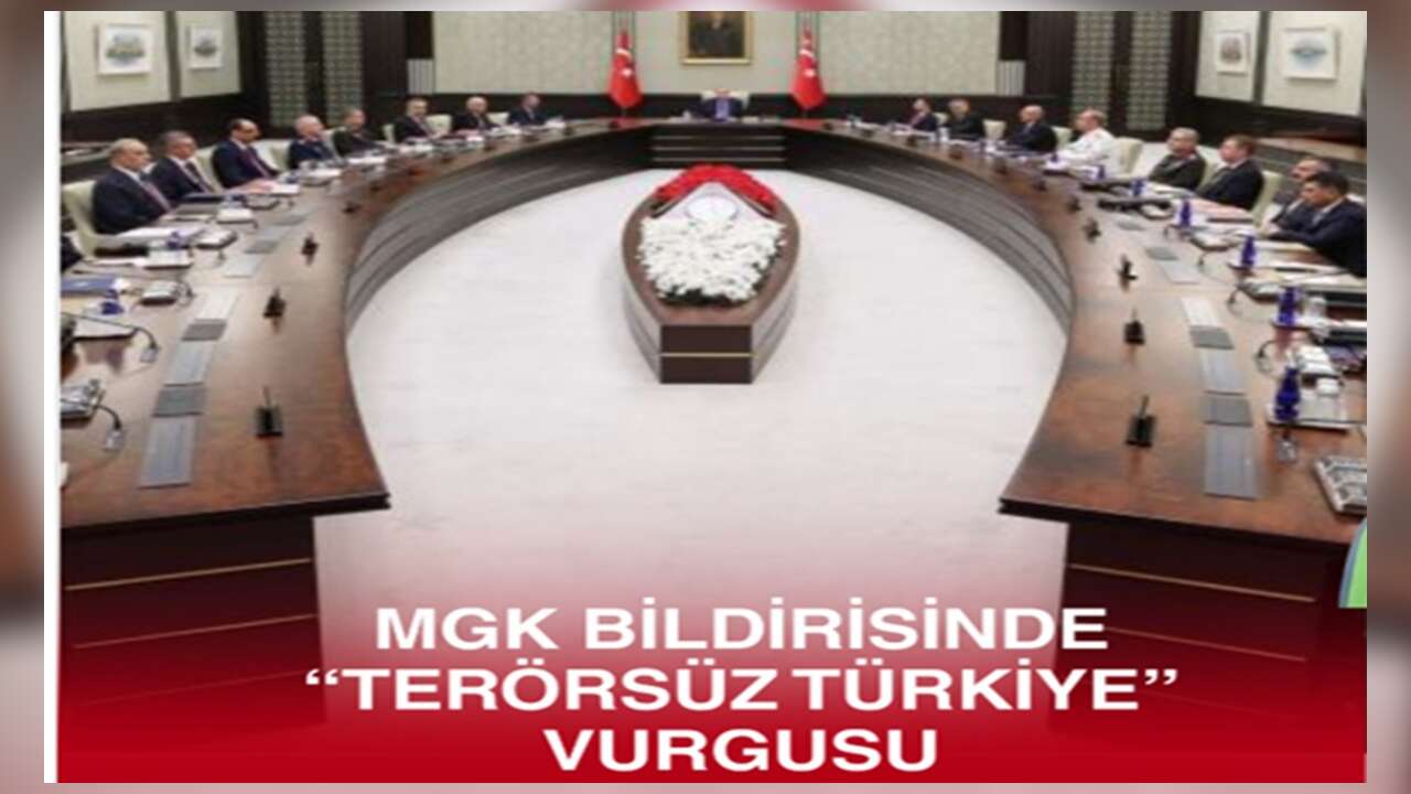 MGK Bildirisi: Terörsüz Türkiye, terörsüz bölge yolunda kaydedilen ilerlemeler ele alındı