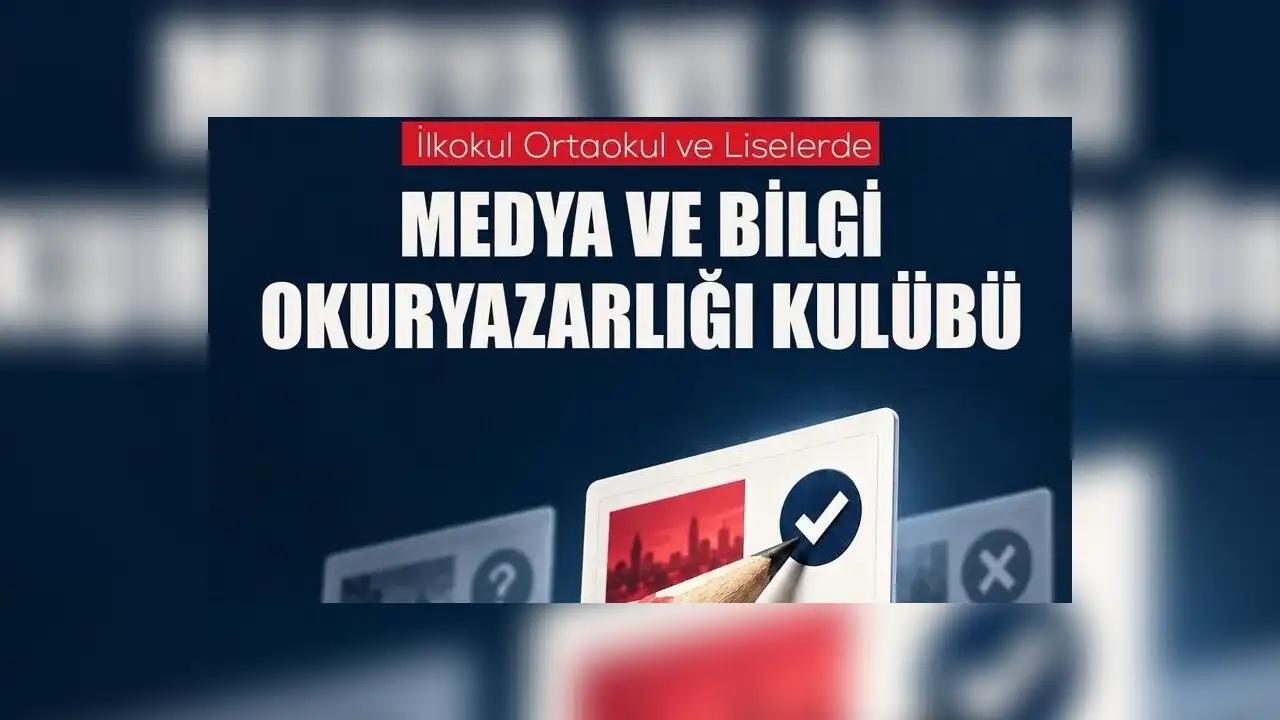 İlkokul, ortaokul ve liselerde "Medya ve Bilgi Okuryazarlığı Kulüpleri" kurulacak