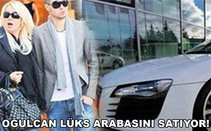 OĞULCAN ARABASINI SATIYOR