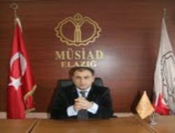 Müsiad Elazığ Şube Başkanı Bulut: Elazığ Kalkınmaya Çok Müsait!