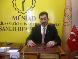 Müsiad Şanlıurfa Şubesi Başkanı Akçal: Referandum İle Türkiye Yeni Bir Döneme Başlayacak