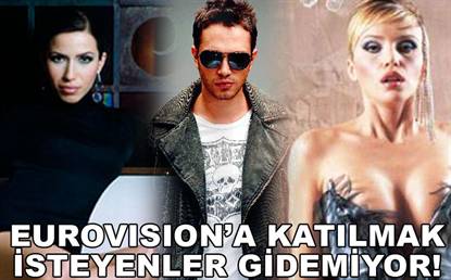 EUROVİSİON'A KATILMAK İSTEYENLER GİDEMİYOR