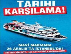 Mavi Marmara, Sarayburnu'nda Törenle Karşılanacak!