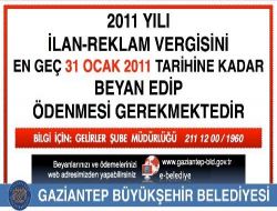 Gaziantep Büyükşehir Belediyesi İlan Reklam Beyanı İçin Son Gün 31 Ocak 2011