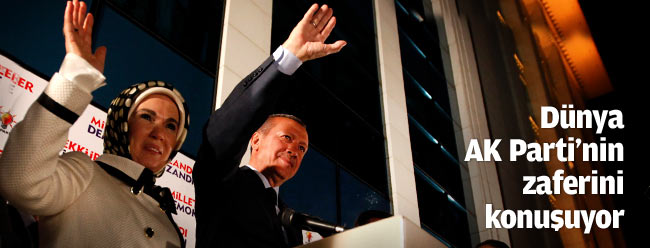 Dünya AK Parti'nin zaferini konuşuyor!